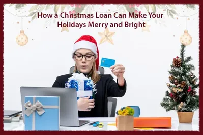 Christmas Loans: Making Your Holiday Season Brighter